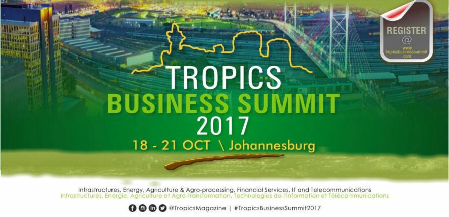 “ TROPICS BUSINESS SUMMIT : Sommet sur les Investissements en Afrique”